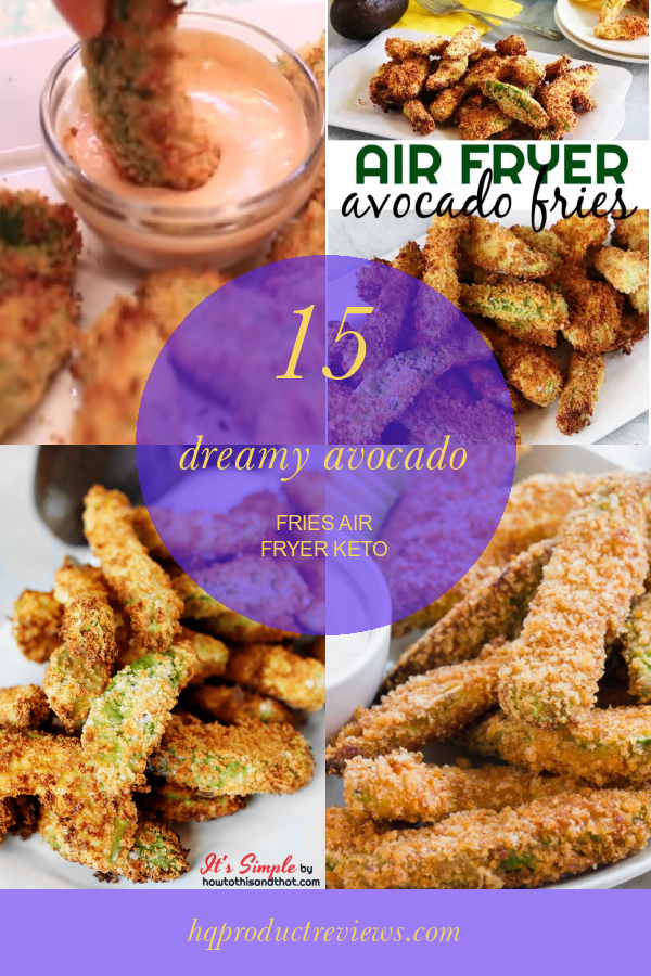 15 Dreamy Avocado Fries Air Fryer Keto Best Product Reviews